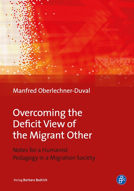 Book cover image for Overcoming the Deficit View of the Migrant Other ISBN: 9783847424819